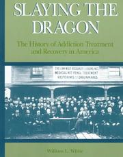 Cover of: Slaying the dragon: the history of addiction treatment and recovery in America