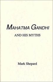 Cover of: Mhatma Gandhi and his myths by Shepard, Mark