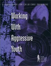 Cover of: Working with aggressive youth in open settings: a sourcebook for child care providers.