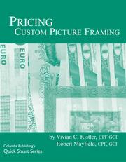 Pricing Custom Picture Framing by Vivian C. Kistler; MCPF; GCF and Robert Mayfield; CPF