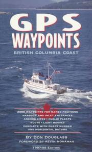 Cover of: GPS waypoints British Columbia coast: 3000 waypoints for named positions : harbour and inlet entrances, anchor sites, public floats, buoys, light houses : complete with chart number and horizontal datums