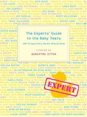 Cover of: The Experts' Guide to the Baby Years: 100 Things Every Parent Should Know