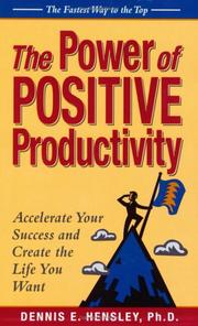 Cover of: The Power of Positive Productivity by Dennis E. Hensley