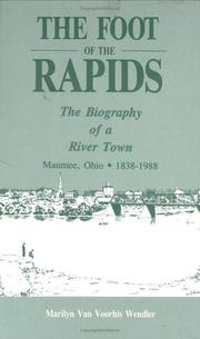 Cover of: The foot of the rapids: the biography of a river town : Maumee, Ohio, 1838-1988