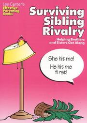 Cover of: Lee Canter's Surviving Sibling Rivalry: Helping Brothers and Sisters Get Along (Effective Parenting Books)