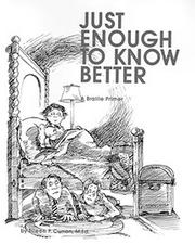 Cover of: Just Enough to Know Better: A Braille Primer