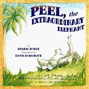 Peel, the Extraordinary Elephant by Susan Joyce