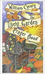 Cover of: The lively garden prayer book: prayers of backyard creation from A to Z