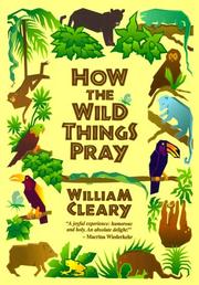 Cover of: How the wild things pray by William Cleary