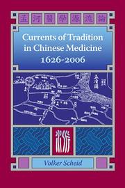 Cover of: Currents of Tradition in Chinese Medicine 1626-2006 by Volker, Ph.D. Scheid