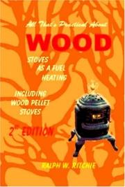 All that's practical about wood stoves heating as a fuel by Ralph W. Ritchie