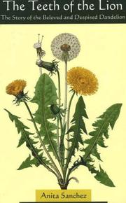 Cover of: The Teeth of the Lion: The Story of the Beloved and Despised Dandelion