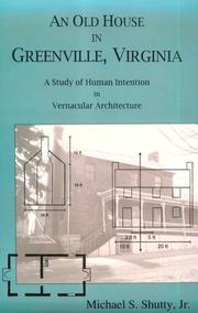 Cover of: An old house in Greenville, Virginia: a study of human intention in vernacular architecture