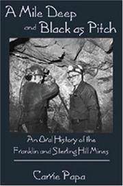 Cover of: A Mile Deep and Black As Pitch: An Oral History of the Franklin and Sterling Hill Mines