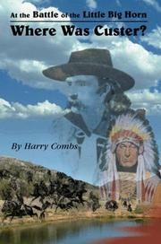 Cover of: At the Battle of the Little Big Horn  Where Was Custer? | Harry Combs