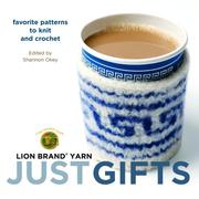 Cover of: Lion Brand Yarn: Just Gifts: Favorite Patterns to Knit and Crochet (Lion Brand Yarn)
