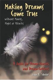Cover of: Making Dreams Come True without Money, Might or Miracles | Ivan H. Scheier