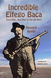 Cover of: Incredible Elfego Baca: good man, bad man of the old west