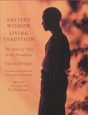 Cover of: Ancient Wisdom, Living Tradition: The Spirit of Tibet in the Himalayas