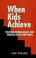 Cover of: When kids achieve