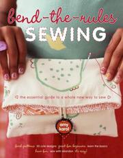 Cover of: Bend-the-Rules Sewing: The Essential Guide to a Whole New Way to Sew