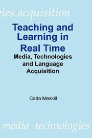 Cover of: Teaching and Learning in Real Time: Media Technologies and Language Acquisition