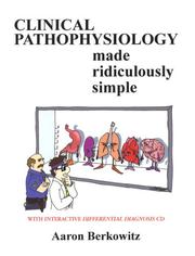 Clinical Pathophysiology Made Ridiculously Simple by Aaron Berkowitz