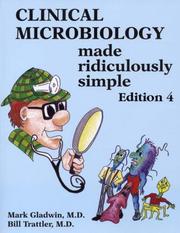 Clinical microbiology made ridiculously simple by Mark Gladwin, Bill Trattler