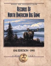 Cover of: Records of North American big game: a book of the Boone and Crockett Club, containing tabulations of outstanding North American big-game trophies, compiled from data in the Club's big-game records archives