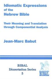 Cover of: The Idiomatic Expressions of the Hebrew Bible: Their Meaning and Translation Through Componential Analysis (BIBAL Dissertation Series) (Bibal Dissertation Series)