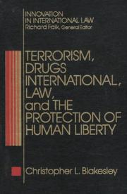 Cover of: Terrorism, drugs, international law, and the protection of human liberty: a comparative study of international law, its nature, role, and impact in matters of terrorism, drug trafficking, war, and extradition