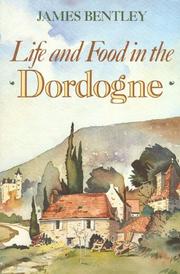 Cover of: Life and food in the Dordogne by James Bentley