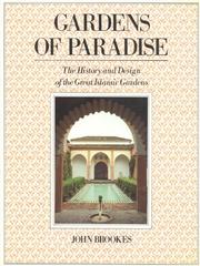 Cover of: Gardens of Paradise: The History and Design of the Great Islamic Gardens