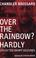 Cover of: Over the rainbow? Hardly