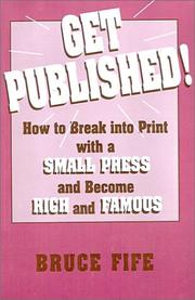 Cover of: Get published!: how to break into print with a small press and become rich and famous