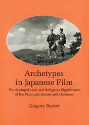 Cover of: Archetypes in Japanese film by Gregory Barrett
