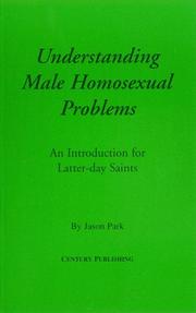 Cover of: Understanding male homosexual problems: an introduction for Latter-day Saints