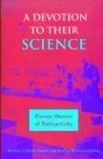 A devotion to their science by Marelene F. Rayner-Canham, Marelene F Rayner-Cnaham, Geoffrey W Rayner-Canham, Geoffrey W. Rayner-Canham