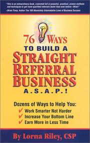 76 Ways to Build a Straight Referral Business, ASAP! by Lorna Riley