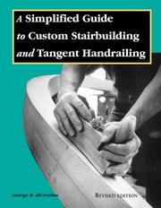 Cover of: A simplified guide to custom stairbuilding and tangent handrailing by George R. Di Cristina, George R. Di Cristina