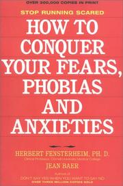 How to conquer your fears, phobias, and anxieties by Herbert Fensterheim