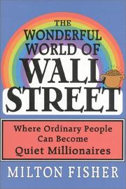 Cover of: The wonderful world of Wall Street: where ordinary people can become quiet millionaires