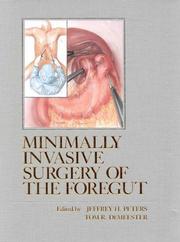 Cover of: Minimally invasive surgery of the foregut by edited by Jeffrey H. Peters, Tom R. DeMeester ; illustrator, Corinne Sandone.