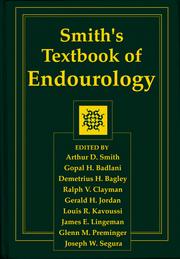Smith's textbook of endourology by Smith, Arthur D., Gopal H. Badlani, Demetrius H. Bagley, Ralph V. Clayman