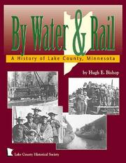 Cover of: By water and rail: a history of Lake County, Minnesota