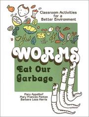 Worms eat our garbage by Mary Appelhof, Mary Frances Fenton, Barbara Loss Harris
