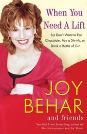 Cover of: When You Need a Lift: But Don't Want to Eat Chocolate, Pay a Shrink, or Drink a Bottle of Gin