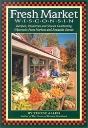 Cover of: Fresh market Wisconsin: recipes, resources, and stories celebrating Wisconsin farm markets and roadside stands