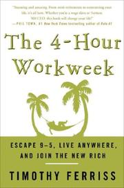 Cover of: The 4-Hour Workweek: Escape 9-5, Live Anywhere, and Join the New Rich