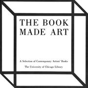 Cover of: The book made art: a selection of contemporary artists' books, exhibited in the Joseph Regenstein Library, the University of Chicago, February through April 1986